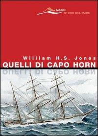 Quelli di Capo Horn - William H.S. Jones - Libro Magenes 2005, Maree. Storie del mare | Libraccio.it