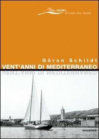 Vent'anni di Mediterraneo - Göran Schildt - Libro Magenes 2005, Maree. Storie del mare | Libraccio.it
