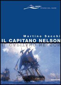 Il capitano Nelson - Martino Sacchi - Libro Magenes 2005, Maree. Storie del mare | Libraccio.it