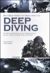 Deep diving. Guida avanzata alla fisiologia, alle procedure e ai sistemi - Bret Gilliam, Robert von Maier, John Crea - Libro Magenes 2006, Blu sport | Libraccio.it