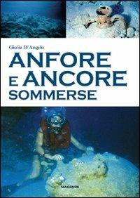 Anfore e ancore sommerse - Giulia D'Angelo - Libro Magenes 2007, Maree. Storie del mare | Libraccio.it