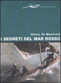 I segreti del Mar Rosso - Henry de Monfreid - Libro Magenes 2007, Maree. Storie del mare | Libraccio.it