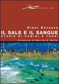 Il sale e il sangue. Storie di uomini e tonni - Ninni Ravazza - Libro Magenes 2007, Maree. Storie del mare | Libraccio.it