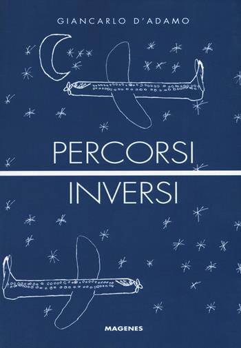 Percorsi inversi - Giancarlo D'Adamo - Libro Magenes 2019 | Libraccio.it