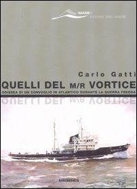 Quelli del M/r Vortice - Carlo Gatti - Libro Magenes 2007, Maree. Storie del mare | Libraccio.it