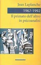 Il primato dell'altro in psicoanalisi - Jean Laplanche - Libro La Biblioteca by ASPPI 2000, Il progetto psicoanalitico | Libraccio.it