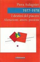 I destini del piacere. Alienazione, amore, passione