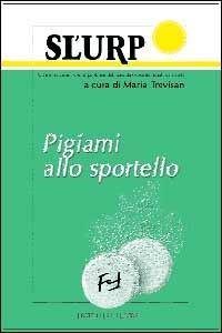 Sl'urp. Pigiami allo sportello - Maria Trevisan - Libro Frilli 2000, Controcampo | Libraccio.it