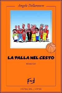 La palla nel cesto - Angelo Dellarovere - Libro Frilli 2000, La ragnatela | Libraccio.it