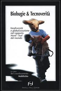 Biobugie & tecnoverità. Biodiversità e globalizzazione nel rapporto nord-sud del mondo  - Libro Frilli 2001, Controcorrente | Libraccio.it