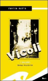 Vicoli - Enrico Ratto - Libro Frilli 2001, Tascabili. Noir | Libraccio.it