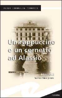Un cappuccino e un cornetto ad Alassio - Paolo Cornaglia Ferraris - Libro Frilli 2001, I tascabili | Libraccio.it