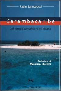 Carambacaribe. Dal nostro carabiniere all'Avana - Fabio Ballestracci - Libro Frilli 2001, La ragnatela | Libraccio.it
