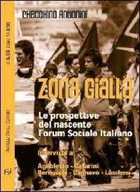 Zona gialla. Le prospettive dei forum sociali italiani - Checchino Antonini - Libro Frilli 2002, Contromercato | Libraccio.it
