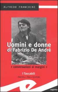 Uomini e donne di Fabrizio De André. Conversazioni ai margini - Alfredo Franchini - Libro Frilli 2003, I tascabili | Libraccio.it