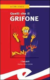 Quelli che il grifone - Fabrizio Càlzia - Libro Frilli 2002, Tascabili. Ultimo stadio | Libraccio.it
