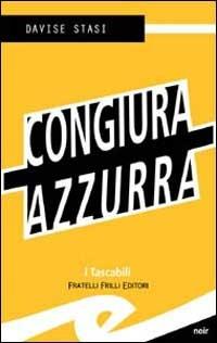 Congiura azzurra - Davide Stasi - Libro Frilli 2003, Tascabili. Noir | Libraccio.it