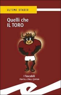 Quelli che il Toro  - Libro Frilli 2003, Tascabili. Ultimo stadio | Libraccio.it
