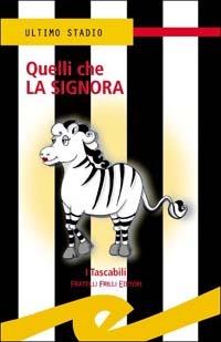 Quelli che la Signora  - Libro Frilli 2003, Tascabili. Ultimo stadio | Libraccio.it