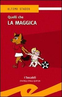 Quelli che la maggica  - Libro Frilli 2003, Tascabili. Ultimo stadio | Libraccio.it