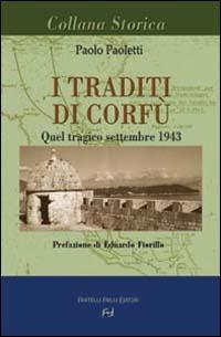 I traditi di Corfù. Quel tragico settembre 1943 - Paolo Paoletti - Libro Frilli 2003, Collana storica | Libraccio.it