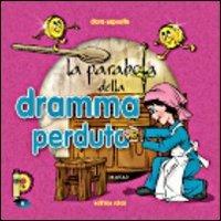 La parabola della dramma perduta - Clara Esposito - Libro Rotas 2013, Paraboleggiamo | Libraccio.it
