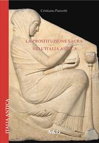 La prostituzione sacra nell'Italia antica - Cristiano Panzetti - Libro Angelini Photo Editore 2006, Italia antica | Libraccio.it
