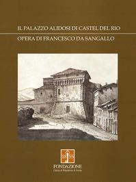 Il palazzo Alidosi di Castel del Rio. Opera di Francesco da Sangallo - Cesare Q. Vivoli - Libro Angelini Photo Editore 2010, Tracce | Libraccio.it