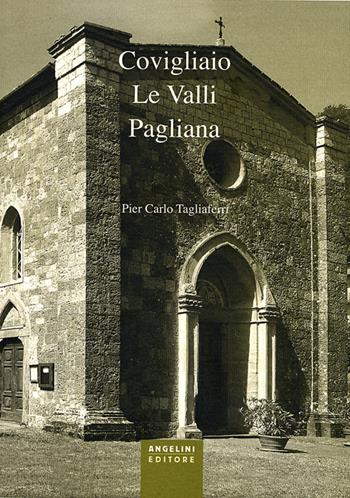 Covigliaio. Le valli pagliana - P. Carlo Tagliaferri - Libro Angelini Photo Editore 2015 | Libraccio.it