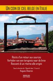 A coin de ciel belge en Italie. Récits d'un retour aux sources-Verhalen van een terugreis naar de bron-Racconti di un ritorno alle origini