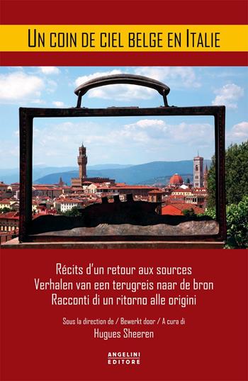 A coin de ciel belge en Italie. Récits d'un retour aux sources-Verhalen van een terugreis naar de bron-Racconti di un ritorno alle origini  - Libro Angelini Photo Editore 2016 | Libraccio.it