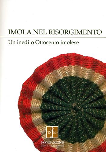Imola nel Risorgimento. Un inedito Ottocento imolese - Umberto Marcelli - Libro Angelini Photo Editore 2018, Tracce | Libraccio.it