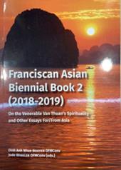 Franciscan asian biennial book 2 (2018-2019). On the venerable Van Thuan's spirituality and other essays for/from Asia