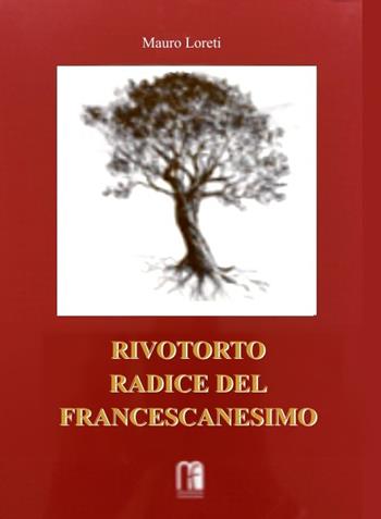 Rivotorto radice del francescanesimo - Mauro Loreti - Libro Miscellanea Francescana 2020 | Libraccio.it