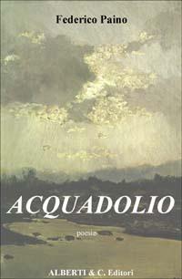 Acquadolio - Federico Paino - Libro Alberti & C. 2003 | Libraccio.it