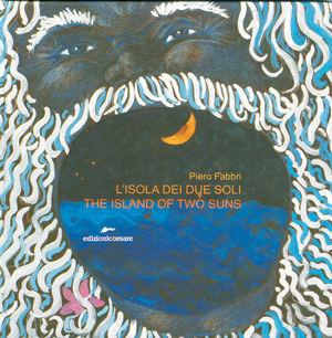 L' isola dei due soli - Piero Fabbri - Libro Edizioni Corsare 2005, Area ragazzi | Libraccio.it