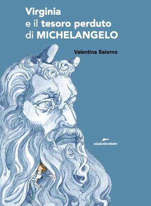 Virginia e il tesoro perduto di Michelangelo - Valentina Salerno - Libro Edizioni Corsare 2025, Area ragazzi | Libraccio.it