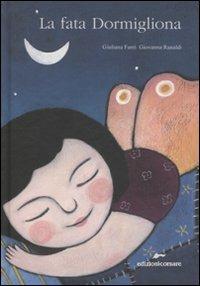 La fata dormigliona - Giuliana Fanti, Giovanna Ranaldi - Libro Edizioni Corsare 2009, Area ragazzi | Libraccio.it