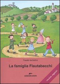 La famiglia Flautabecchi - Fausto Iachettini - Libro Edizioni Corsare 2009, Musica, ragazzi! | Libraccio.it