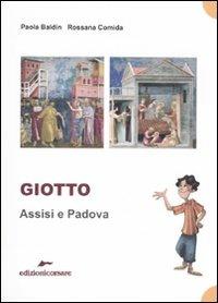 Giotto. Assisi e Padova - Rossana Comida, Paola Baldin - Libro Edizioni Corsare 2010 | Libraccio.it