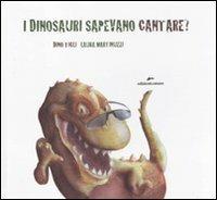 I dinosauri sapevano cantare? Con adesivi - Dino Ticli, Laura Martinuzzi - Libro Edizioni Corsare 2011 | Libraccio.it