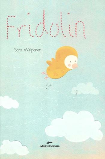 Fridolin - Sara Welponer - Libro Edizioni Corsare 2012 | Libraccio.it
