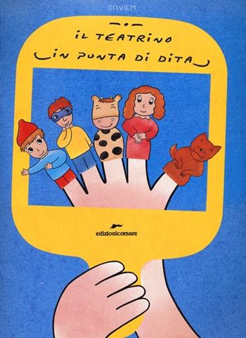 Teatrino in punta di dita - Saviem - Libro Edizioni Corsare 2012 | Libraccio.it