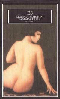 Tamara di Dio - Monica Bisighini - Libro ES 2000, Ars amandi | Libraccio.it