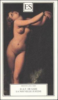 La nouvelle Justine ovvero le disgrazie della virtù - François de Sade - Libro ES 2003, Biblioteca dell'eros | Libraccio.it