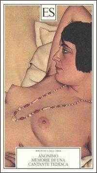 Memorie di una cantante tedesca - Anonimo - Libro ES 2004, Biblioteca dell'eros | Libraccio.it