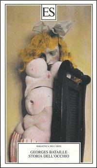 Storia dell'occhio - Georges Bataille - Libro ES 2005, Biblioteca dell'eros | Libraccio.it