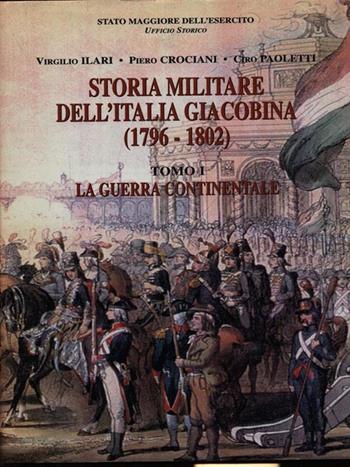 Storia militare dell'Italia giacobina - Virgilio Ilari, Piero Crociani, Ciro Paoletti - Libro Stato Maggiore dell'Esercito 2001 | Libraccio.it