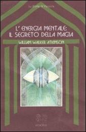 L' energia mentale: il segreto della magia