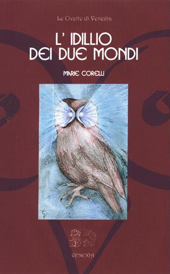 L'idillio dei due mondi - Marie Corelli - Libro Venexia 2001, Civette di Venexia | Libraccio.it